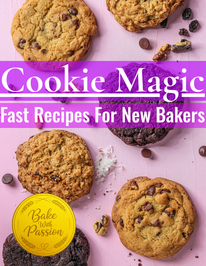 Cookie Magic: Fast Recipes For New Bakers